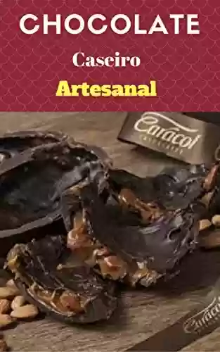 Livro PDF: Chocolate Caseiro Artesanal: Passo a passo - Chocolate Caseiro