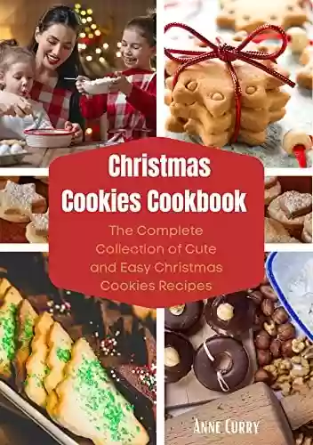 Capa do livro: Christmas cookies cookbook: The Complete Collection of Cute and Easy Christmas Cookies Recipes (English Edition) - Ler Online pdf