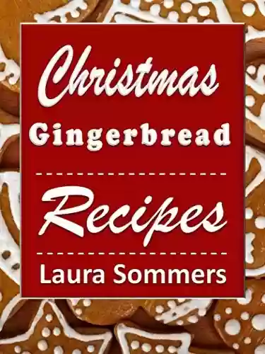 Livro PDF Christmas Gingerbread Recipes: Gingerbread Cookbook for the Holidays (Christmas Cookbook) (English Edition)