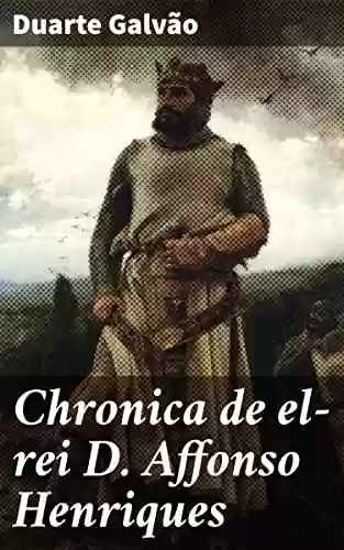 Capa do livro: Chronica de el-rei D. Affonso Henriques - Ler Online pdf