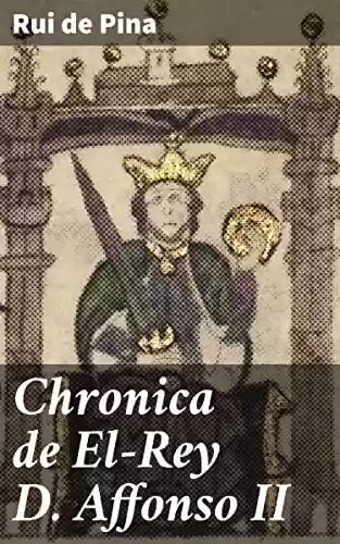 Capa do livro: Chronica de El-Rey D. Affonso II - Ler Online pdf