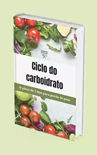 Capa do livro: Ciclo do Carboidrato: O plano de 7 dias para perda de peso - Ler Online pdf