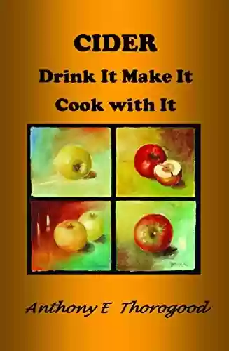 Capa do livro: Cider Drink It Make It Cook with It (The Good Life) (English Edition) - Ler Online pdf