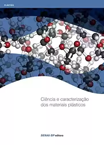 Livro PDF: Ciência e caracterização dos materiais plásticos