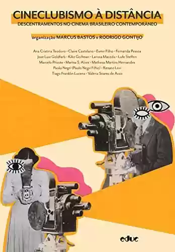 Livro PDF: Cineclubismo à distância: Descentramentos no cinema brasileiro contemporâneo