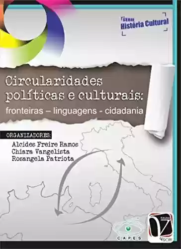 Livro PDF: Circularidades Políticas e Culturais:: Fronteiras – Linguagens - Cidadania
