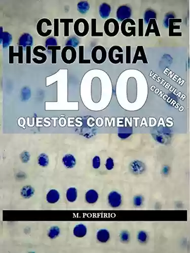 Livro PDF: CITOLOGIA E HISTOLOGIA - 100 QUESTÕES COMENTADAS (DE VESTIBULARES, CONCURSOS E ENEM)