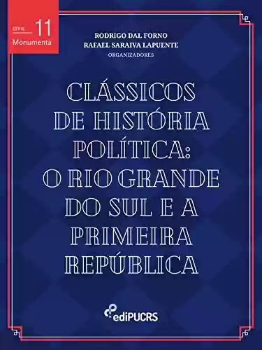Livro PDF: Clássicos de história política: o Rio Grande do Sul e a Primeira República (Monumenta Livro 1328)