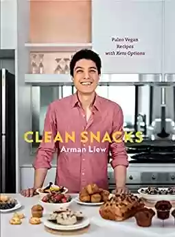Livro PDF: Clean Snacks: Paleo Vegan Recipes with Keto Options (English Edition)