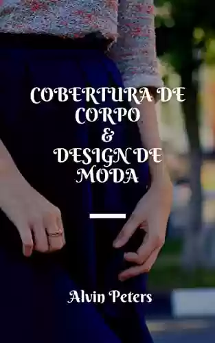 Livro PDF: COBERTURA DE CORPO & DESIGN DE MODA