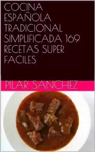 Livro PDF: COCINA ESPAÑOLA TRADICIONAL SIMPLIFICADA 169 RECETAS SUPER FACILES (Spanish Edition)