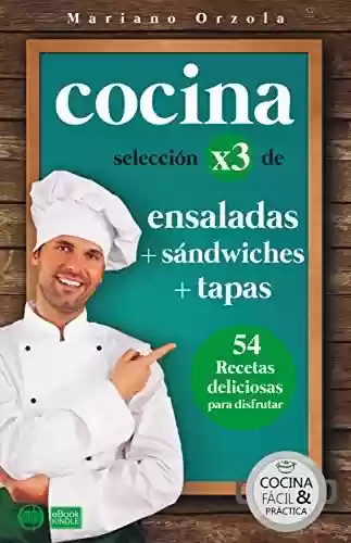 Capa do livro: COCINA X3: ENSALADAS + SÁNDWICHES + TAPAS: 54 deliciosas recetas para disfrutar (Colección Cocina Fácil & Práctica nº 98) (Spanish Edition) - Ler Online pdf