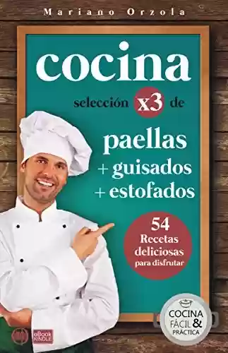 Capa do livro: COCINA X3: PAELLAS + GUISADOS + ESTOFADOS: 54 deliciosas recetas para disfrutar (Colección Cocina Fácil & Práctica nº 97) (Spanish Edition) - Ler Online pdf