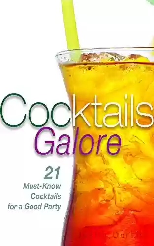 Livro PDF: Cocktails Galore: 21 Must-Know Cocktails for a Good Party (Bartending, Mixing Drinks) (English Edition)