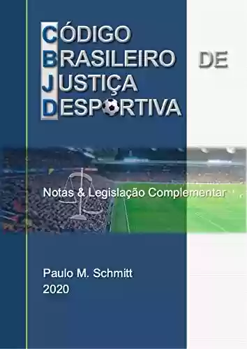 Livro PDF: CÓDIGO BRASILEIRO DE JUSTIÇA DESPORTIVA 2020 - Notas e Legislação Complementar: CBJD Notas e Legislação 2020