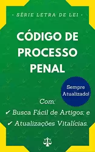 Livro PDF Código de Processo Penal (Decreto-Lei nº 3.689/1941): Com Busca Fácil de Artigos e Atualizações Vitalícias.