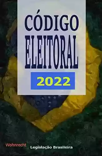 Livro PDF: Código Eleitoral: 2022