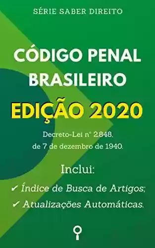 Capa do livro: Código Penal Brasileiro de 1940 - Edição 2020: Inclui Índice de Busca de Artigos e Atualizações Automáticas. (Saber Direito) - Ler Online pdf