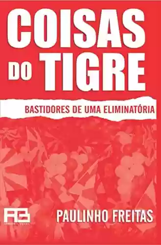 Livro PDF: Coisas do Tigre: Bastidores de uma eliminatória