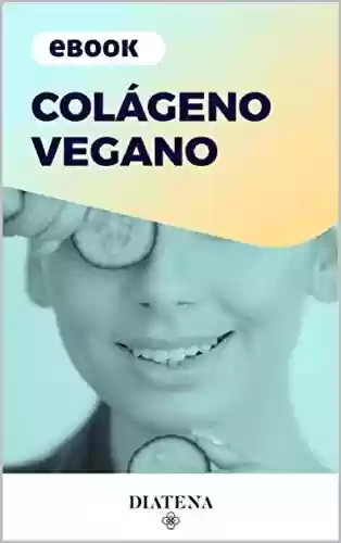 Livro PDF: Colágeno Vegano - Diatena (Diatena - Ebooks para ajudar a ter uma vida mais saudável e com bem-estar. Livro 2)