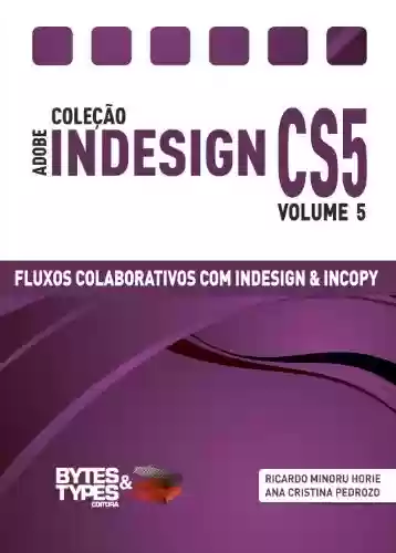 Livro PDF: Coleção Adobe InDesign CS5 - Fluxos Colaborativos com InDesign e InCopy