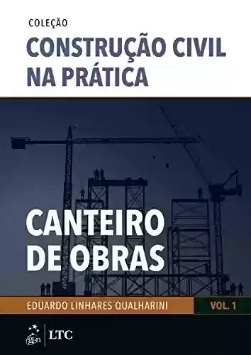 Livro PDF: Coleção Construção Civil na Prática: Canteiro de Obras - Vol. 1
