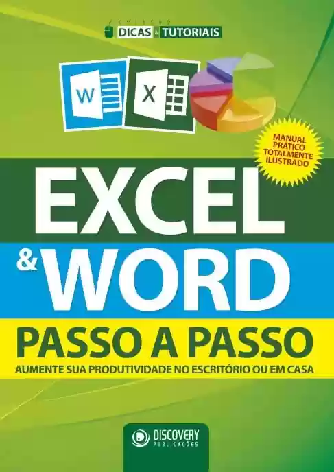 Livro PDF Coleção Dicas e Tutoriais - Excel e Word: Passo a Passo - Aumente sua produtividade no escritório ou em casa (Discovery Publicações)