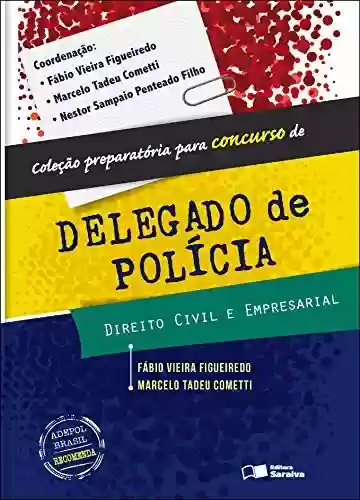Livro PDF: COLEÇÃO PREPARATÓRIA PARA CONCURSO DE DELEGADO DE POLÍCIA - DIREITO CIVIL E EMPRESARIAL