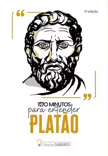Livro PDF: Coleção Saberes - 100 minutos para entender Platão