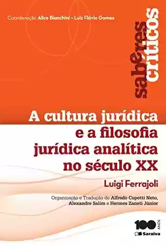 Livro PDF: Coleção Saberes críticos - A cultura jurídica e a filosofia analítica no século XX