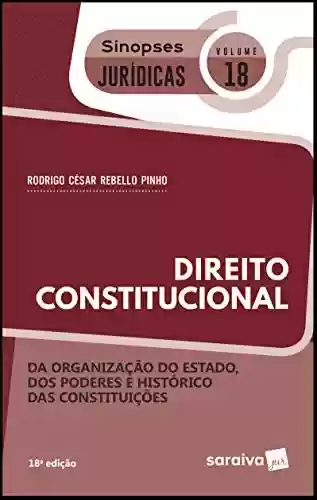Livro PDF: Coleção Sinopses Jurídicas - Direito Constitucional - Da organização do Estado, dos Poderes e histórico das constituições - v. 18