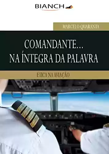 Livro PDF: Comandante na íntegra da palavra - Ética na Aviação: Ética na aviação