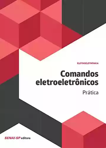 Capa do livro: Comandos eletroeletrônicos – Prática (Eletroeletrônica) - Ler Online pdf