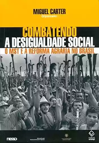 Capa do livro: Combatendo A Desigualdade Social - O Mst E A Reforma Agrária No Brasil - Ler Online pdf