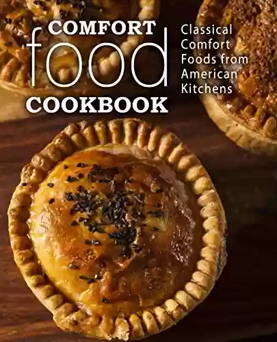 Capa do livro: Comfort Food Cookbook: Classical Comfort Foods from American Kitchens (English Edition) - Ler Online pdf