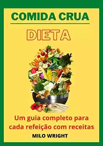 Livro PDF: Comida crua-Dieta: Um guia completo para cada refeição com receitas