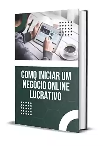 Livro PDF: Como Iniciar Um Negócio Online Lucrativo - e-Book