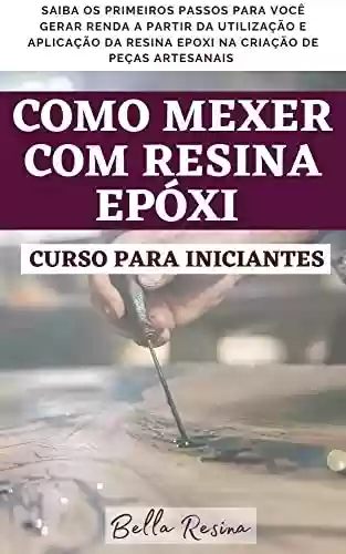 Livro PDF: Como mexer com Resina Epóxi - CURSO PARA INICIANTES