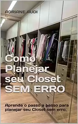 Livro PDF: Como Planejar seu Closet SEM ERRO: Aprenda o passo a passo para planejar seu Closet sem erro.