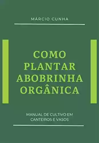 Livro PDF: Como Plantar Abobrinha Orgânica