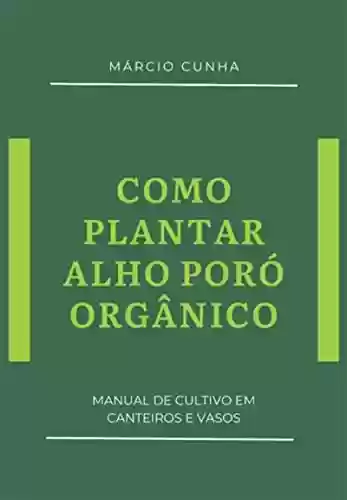 Livro PDF: Como Plantar Alho Poró Orgânico
