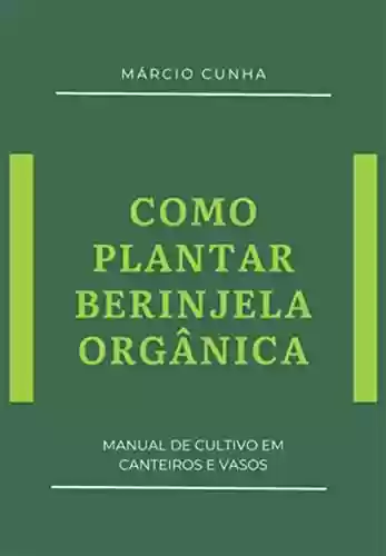 Livro PDF: Como Plantar Berinjela Orgânica