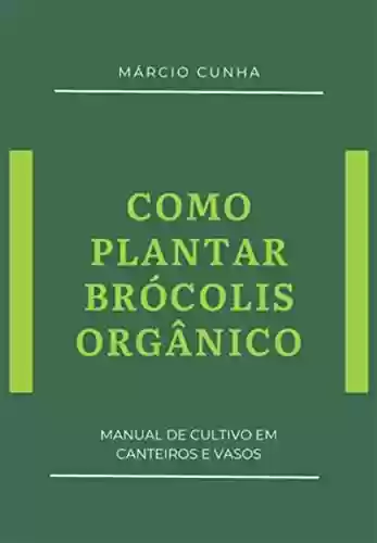 Livro PDF: Como Plantar Brócolis Orgânico