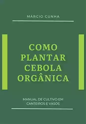 Livro PDF: Como Plantar Cebola Orgânica