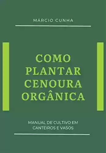 Livro PDF: Como Plantar Cenoura Orgânica