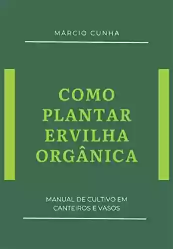 Livro PDF: Como Plantar Ervilha Orgânica