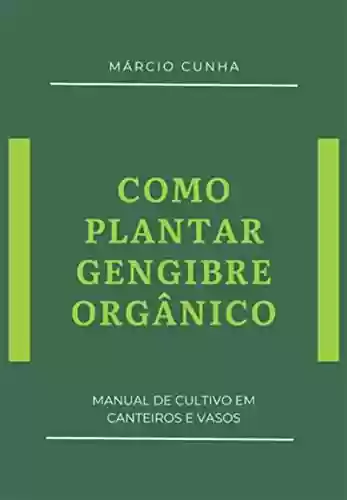 Livro PDF: Como Plantar Gengibre Orgânico