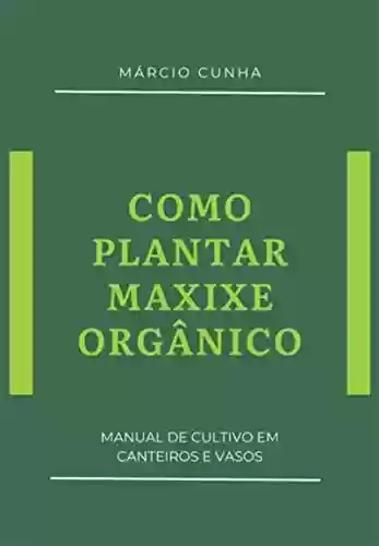 Capa do livro: Como Plantar Maxixe Orgânico - Ler Online pdf