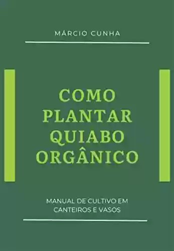 Livro PDF: Como Plantar Quiabo Orgânico