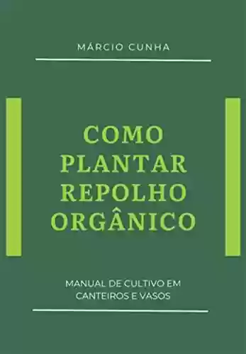 Capa do livro: Como Plantar Repolho Orgânico - Ler Online pdf